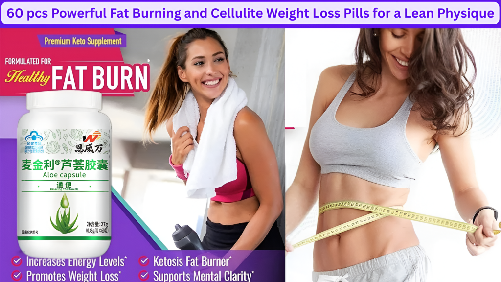 Powerful Fat Burning and Cellulite Weight Loss Pills