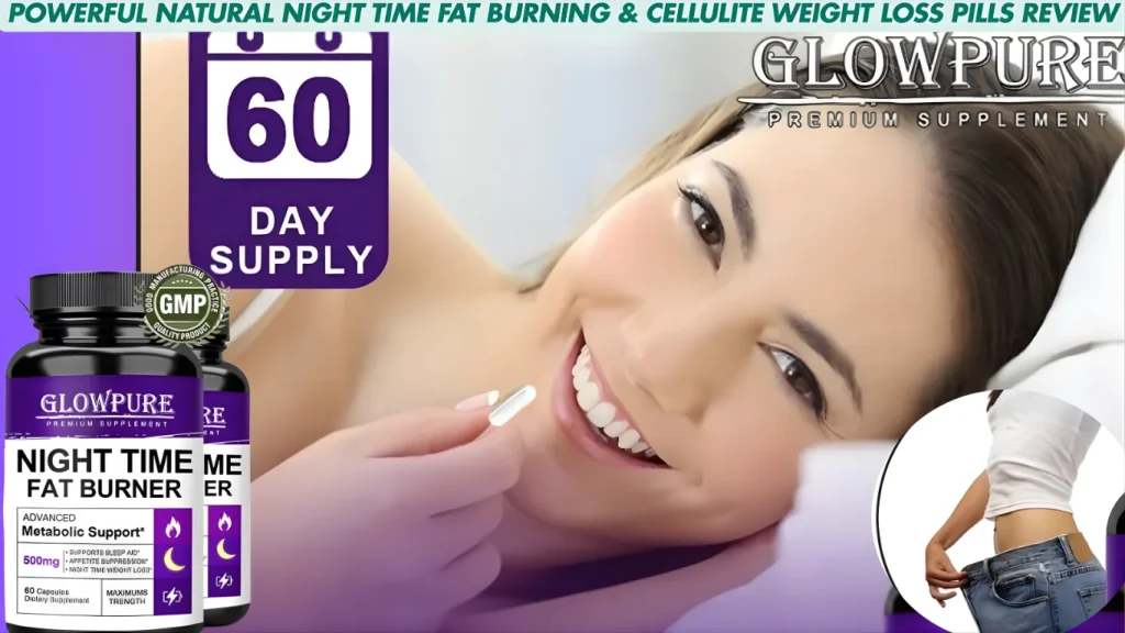 Fat Burning & Cellulite Weight Loss Pills