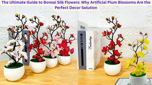 The Ultimate Guide to Bonsai Silk Flowers